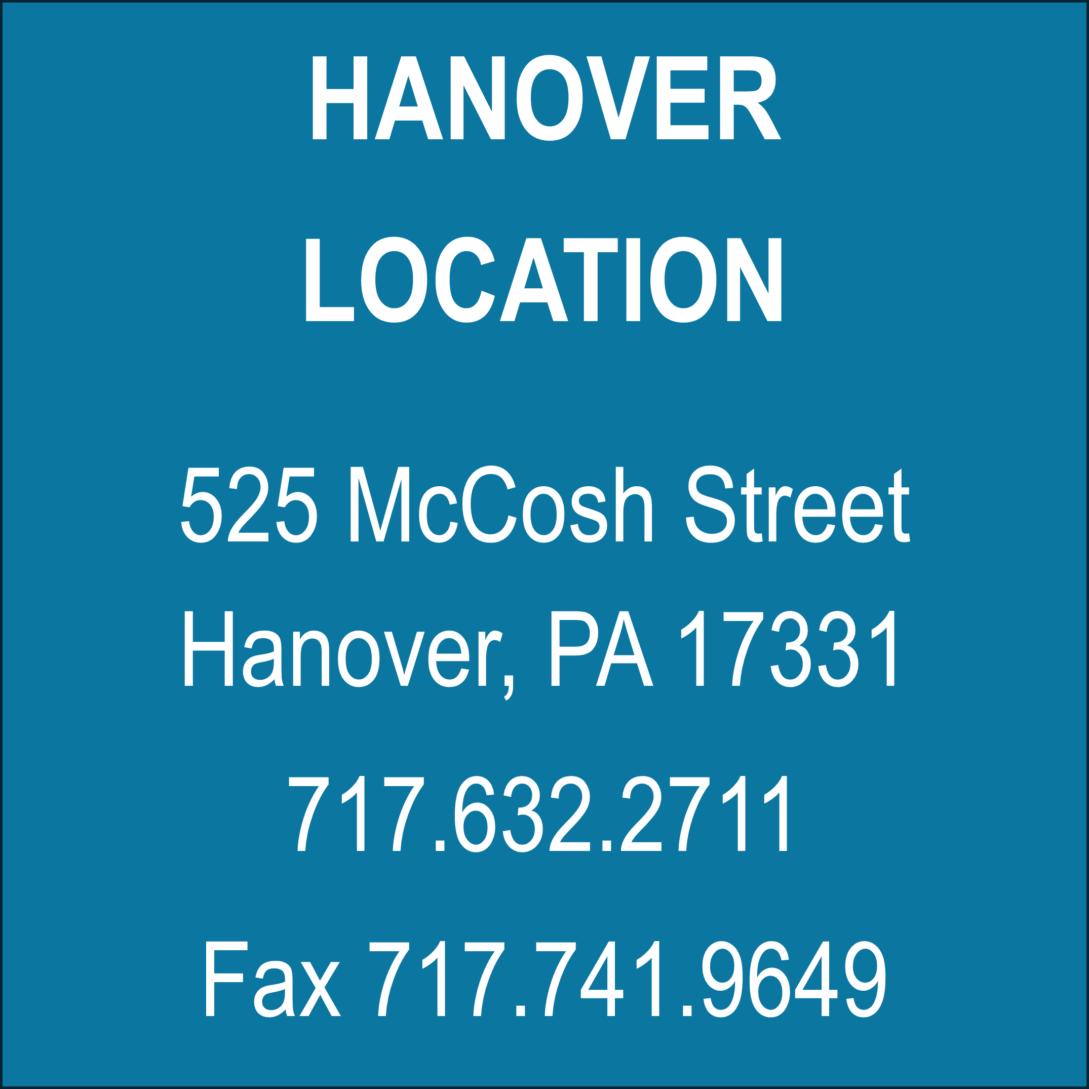 Hanover, PA Location - 525 McCosh Street, Hanover, PA 17331 717.632.2711 Fax 717.741.9649